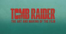 Tomb Raider The Art and Making of the Film